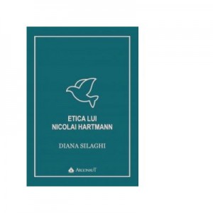 Etica lui Nicolai Hartmann - Diana Silaghi