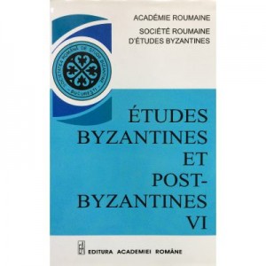 Études Byzantines et Post-Byzantines VI - Prof. Dr. Emilian Popescu