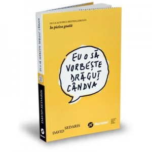 Eu o sa vorbeste dragut candva - David Sedaris