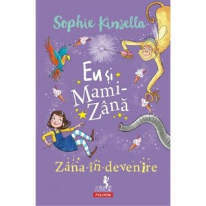 Eu si Mami-Zana. Zana-in-devenire - Sophie Kinsella