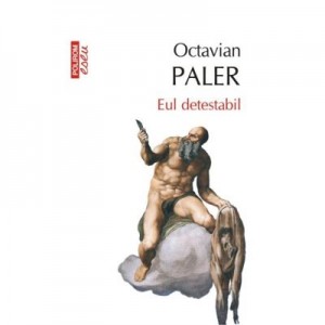 Eul detestabil. Editie de buzunar - Octavian Paler