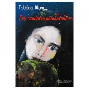 Eva cumintea pamantului. ro - Tatiana Jilavu