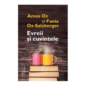 Evreii si cuvintele - Amos Oz, Fania Oz-Salzberger