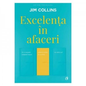 Excelenta in afaceri. De ce anumite companii reusesc saltul de la bun la excelent, iar altele nu - Jim Collins