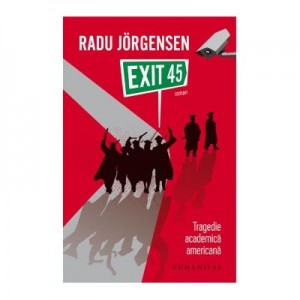 Exit 45. Tragedie academica americana - Radu Jorgensen