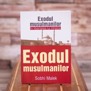 Exodul musulmanilor in libertatea lui Hristos - Sobhi Malek