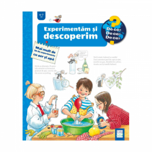 Experimentam si descoperim. Mai mult de 30 de experimente cu aer si apa - Angela Weinhold