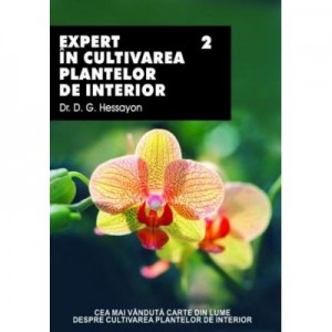 Expert In Cultivarea Plantelor De Interior 2 - D. G. Hessayon