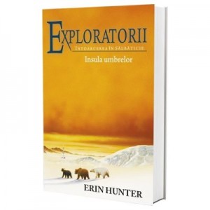 Exploratorii. Intoarcerea in salbaticie. Cartea a VII-a. Insula umbrelor - Erin Hunter