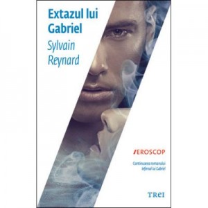 Extazul lui Gabriel - Sylvain Reynard. Continuarea romanului Infernul lui Gabriel