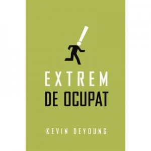 Extrem de ocupat (Set 10 brosuri) - Kevin DeYoung