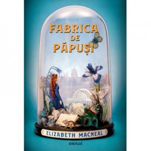 Fabrica de papusi - Elizabeth Macneal