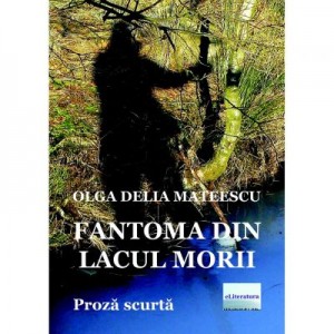 Fantoma din Lacul Morii - Olga Delia Mateescu