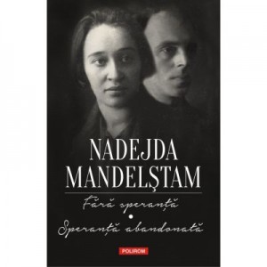 Fara speranta. Speranta abandonata - Nadejda Mandelstam