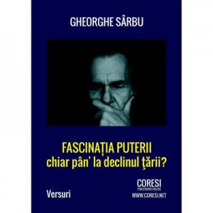 Fascinatia puterii chiar pan' la declinul tarii? - Gheorghe Sarbu