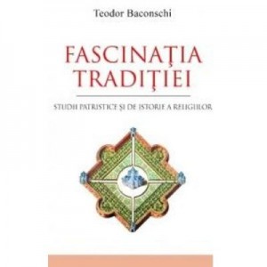 Fascinatia traditiei - Teodor Baconschi