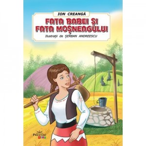 Fata babei si fata mosneagului - Ion Creanga