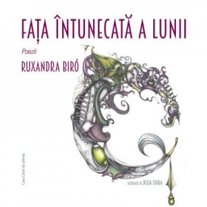 Fata intunecata a lunii. Poezii - Ruxandra Biró