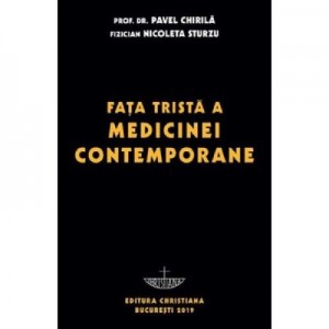 Fata trista a medicinei contemporane - Prof. univ. dr. Pavel Chirila, Nicoleta Sturzu