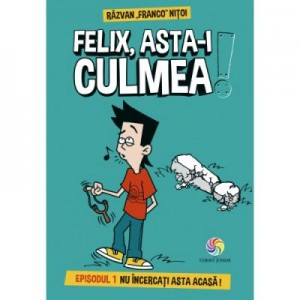 Felix, asta-i culmea! - Razvan „Franco” Nitoi