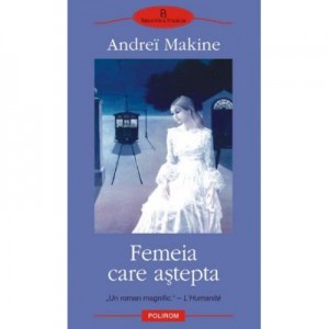 Femeia care astepta - Andrei Makine