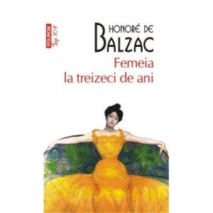 Femeia la treizeci de ani - Honoré de Balzac