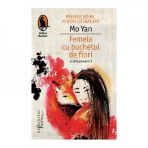 Femeia cu buchetul de flori si alte povestiri - Mo Yan
