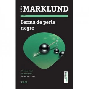 Ferma de perle negre - Liza Marklund