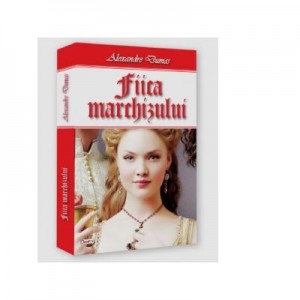 Fiica marchizului - Alexandre Dumas