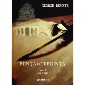 Fiinta si credinta vol. 3 - George Remete