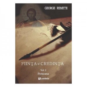 Fiinta si credinta. Vol. 2. Persoana - George Remete