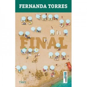 Final - Fernanda Torres. Traducere de Cristina Bugheanu