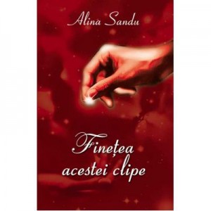 Finetea acestei clipe - Alina Sandu