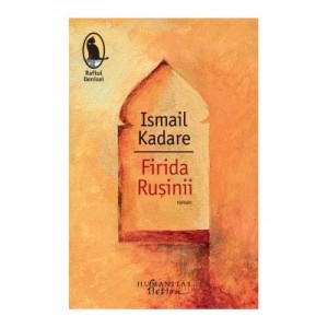 Firida Rusinii - Ismail Kadare