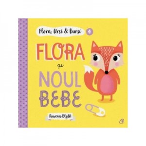 Flora, Ursi & Bursi (4). Flora si noul bebe - Rowena Blyth