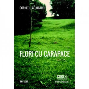 Flori cu carapace - Corneliu Cojocaru