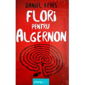 Flori pentru Algernon - Daniel Keyes