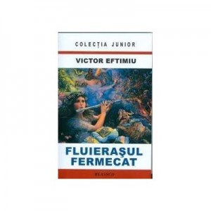 Fluierasul fermecat - Victor Eftimiu