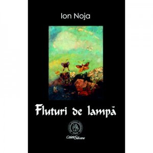 Fluturi de lampa. Poeme - Ion Noja