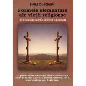 Formele elementare ale vietii religioase - Emile Durkheim