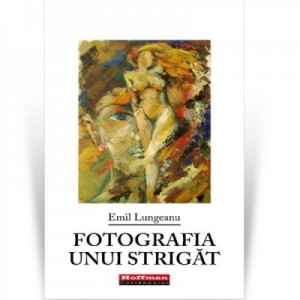 Fotografia unui strigat - Emil Lungeanu