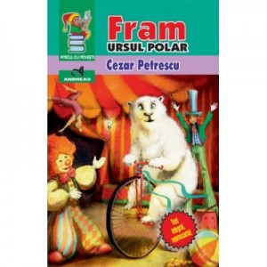 Fram Ursul Polar. Editie integrala neprescurtata - Cezar Petrescu