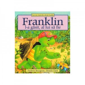 Franklin l-a gasit, al lui sa fie - Paulette Bourgeois, Brenda Clark