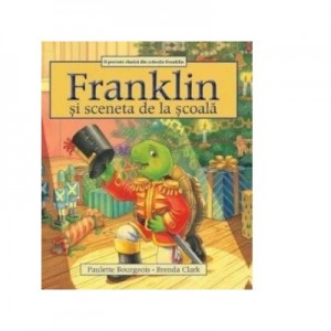 Franklin si sceneta de la scoala - Paulette Bourgeois, Brenda Clark