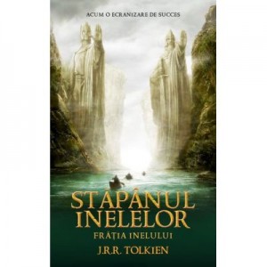 Stapanul Inelelor (vol. I). Fratia Inelului - J. R. R. Tolkien