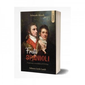 Fratii spanioli, vol. 1 - Deborah Alcock