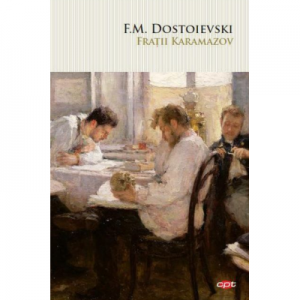 Fratii Karamazov - F. M. Dostoievski