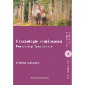 Frazeologie romaneasca. Formare si functionare - Cristinel Munteanu