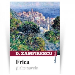 Frica si alte nuvele - Duiliu Zamfirescu