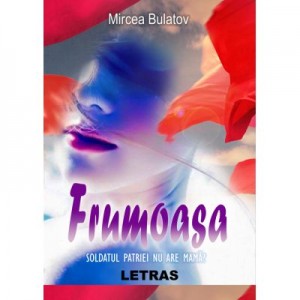 FRUMOASA. Soldatul patriei nu are mama? (eBook ePUB) - Mircea Bulatov